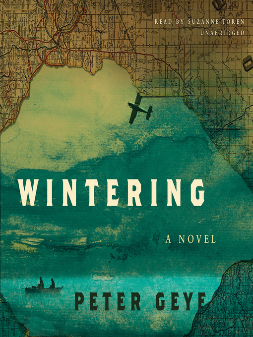 Title details for Wintering by Peter Geye - Available